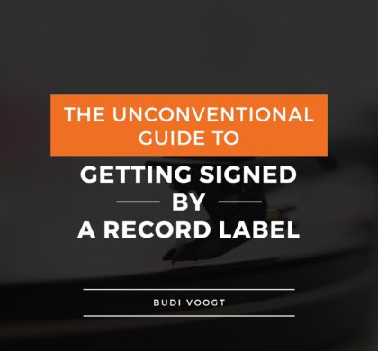 The Unconventional Guide to Getting Signed by a Record Label